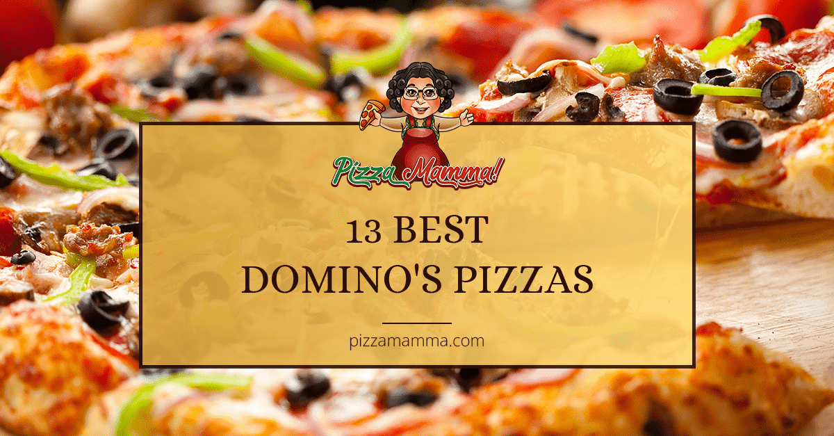 Best Domino's Pizzas
